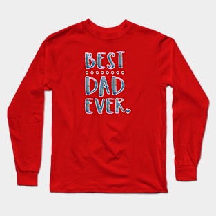 BEST ..... DAD EVER Long Sleeve T-Shirt